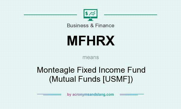 What does MFHRX mean? It stands for Monteagle Fixed Income Fund (Mutual Funds [USMF])