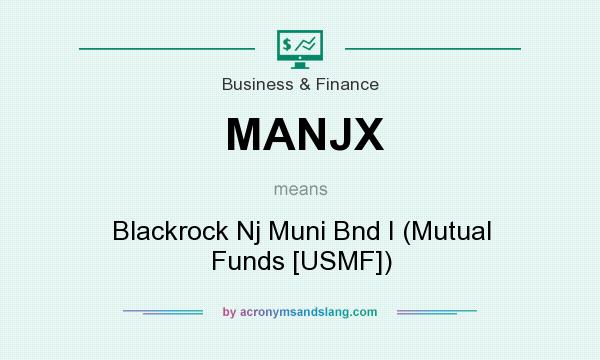 What does MANJX mean? It stands for Blackrock Nj Muni Bnd I (Mutual Funds [USMF])