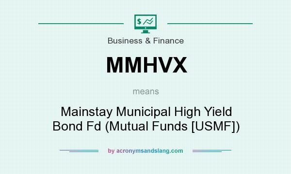 What does MMHVX mean? It stands for Mainstay Municipal High Yield Bond Fd (Mutual Funds [USMF])