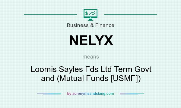 What does NELYX mean? It stands for Loomis Sayles Fds Ltd Term Govt and (Mutual Funds [USMF])