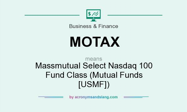 What does MOTAX mean? It stands for Massmutual Select Nasdaq 100 Fund Class (Mutual Funds [USMF])