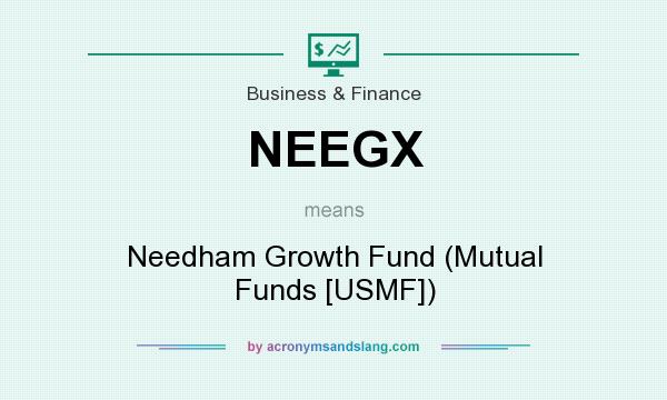 What does NEEGX mean? It stands for Needham Growth Fund (Mutual Funds [USMF])