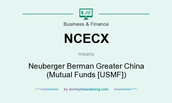 What does NCECX mean? It stands for Neuberger Berman Greater China (Mutual Funds [USMF])