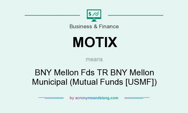 What does MOTIX mean? It stands for BNY Mellon Fds TR BNY Mellon Municipal (Mutual Funds [USMF])