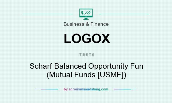 What does LOGOX mean? It stands for Scharf Balanced Opportunity Fun (Mutual Funds [USMF])