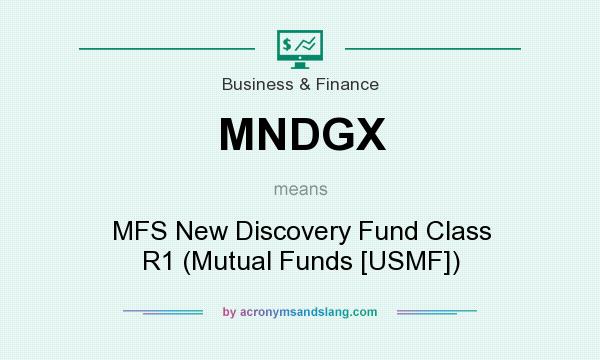 What does MNDGX mean? It stands for MFS New Discovery Fund Class R1 (Mutual Funds [USMF])