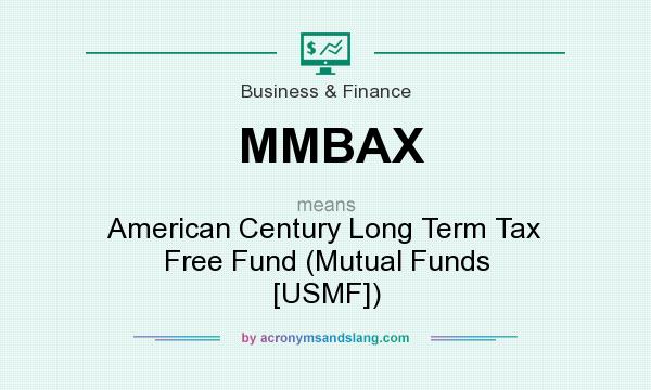 What does MMBAX mean? It stands for American Century Long Term Tax Free Fund (Mutual Funds [USMF])