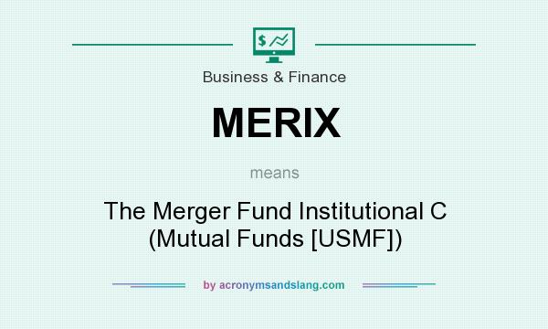 What does MERIX mean? It stands for The Merger Fund Institutional C (Mutual Funds [USMF])