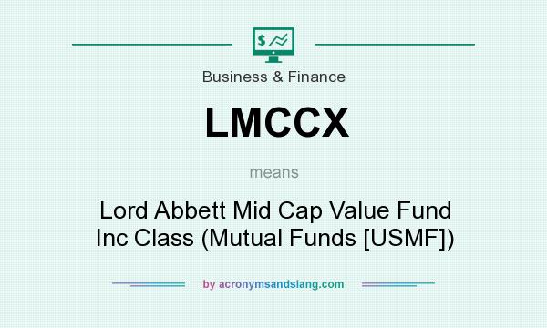 What does LMCCX mean? It stands for Lord Abbett Mid Cap Value Fund Inc Class (Mutual Funds [USMF])