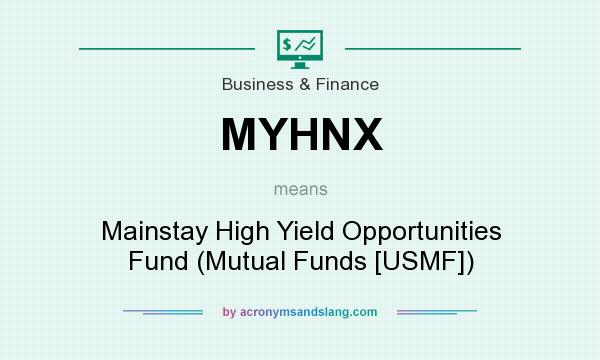 What does MYHNX mean? It stands for Mainstay High Yield Opportunities Fund (Mutual Funds [USMF])