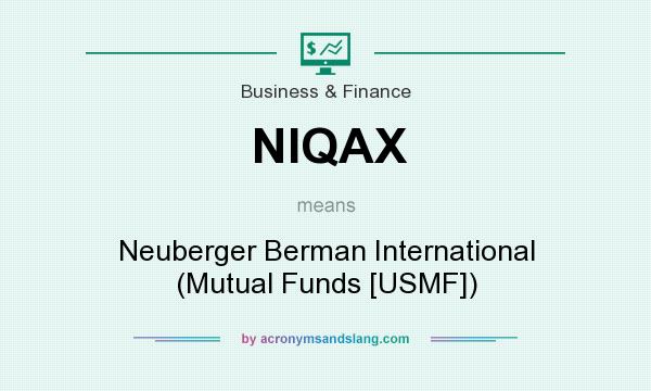What does NIQAX mean? It stands for Neuberger Berman International (Mutual Funds [USMF])