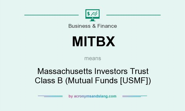 What does MITBX mean? It stands for Massachusetts Investors Trust Class B (Mutual Funds [USMF])