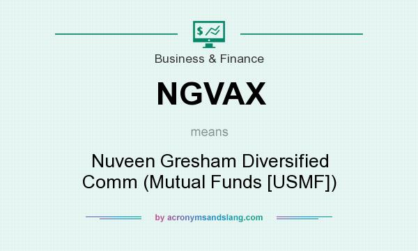 What does NGVAX mean? It stands for Nuveen Gresham Diversified Comm (Mutual Funds [USMF])