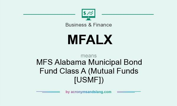 What does MFALX mean? It stands for MFS Alabama Municipal Bond Fund Class A (Mutual Funds [USMF])