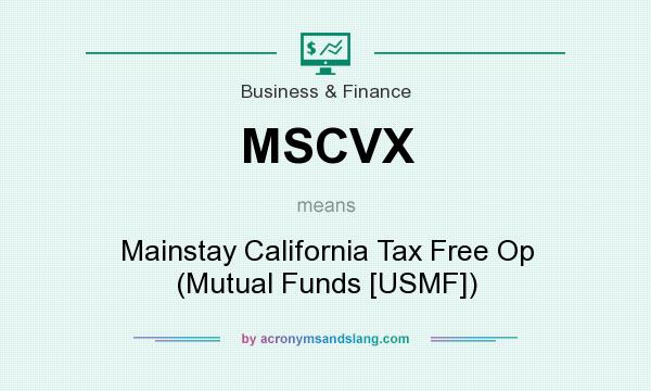 What does MSCVX mean? It stands for Mainstay California Tax Free Op (Mutual Funds [USMF])