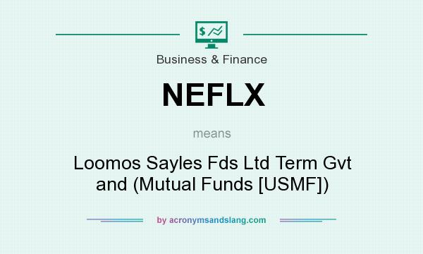 What does NEFLX mean? It stands for Loomos Sayles Fds Ltd Term Gvt and (Mutual Funds [USMF])