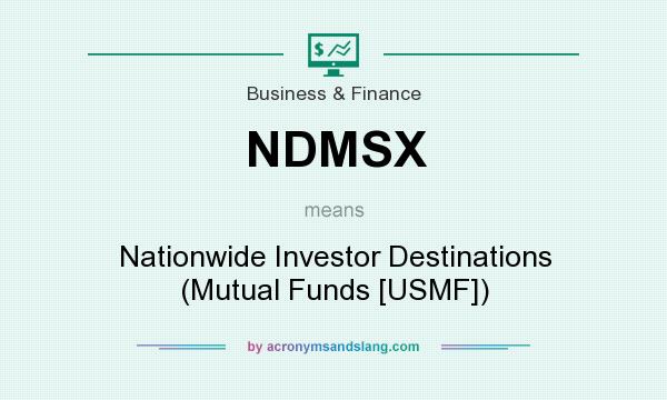 What does NDMSX mean? It stands for Nationwide Investor Destinations (Mutual Funds [USMF])