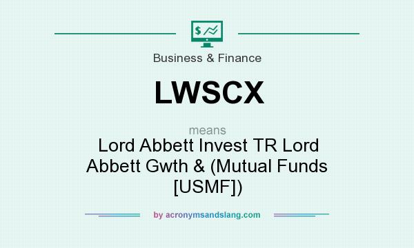 What does LWSCX mean? It stands for Lord Abbett Invest TR Lord Abbett Gwth & (Mutual Funds [USMF])