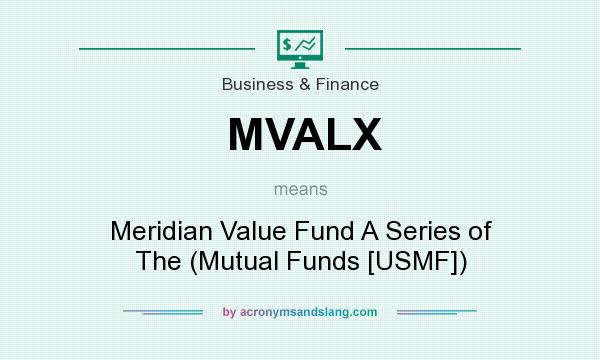 What does MVALX mean? It stands for Meridian Value Fund A Series of The (Mutual Funds [USMF])