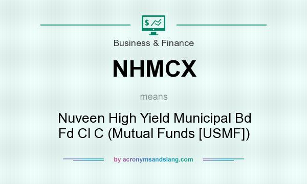 What does NHMCX mean? It stands for Nuveen High Yield Municipal Bd Fd Cl C (Mutual Funds [USMF])