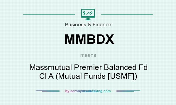 What does MMBDX mean? It stands for Massmutual Premier Balanced Fd Cl A (Mutual Funds [USMF])