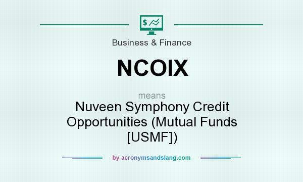 What does NCOIX mean? It stands for Nuveen Symphony Credit Opportunities (Mutual Funds [USMF])