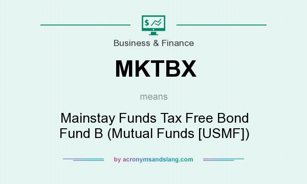 What does MKTBX mean? It stands for Mainstay Funds Tax Free Bond Fund B (Mutual Funds [USMF])