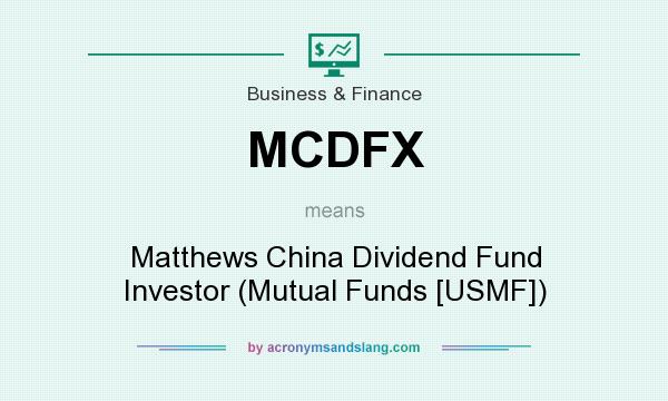 What does MCDFX mean? It stands for Matthews China Dividend Fund Investor (Mutual Funds [USMF])