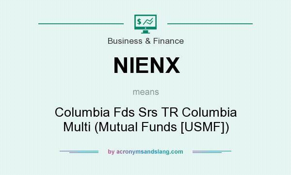 What does NIENX mean? It stands for Columbia Fds Srs TR Columbia Multi (Mutual Funds [USMF])