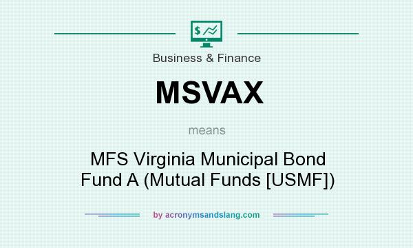 What does MSVAX mean? It stands for MFS Virginia Municipal Bond Fund A (Mutual Funds [USMF])