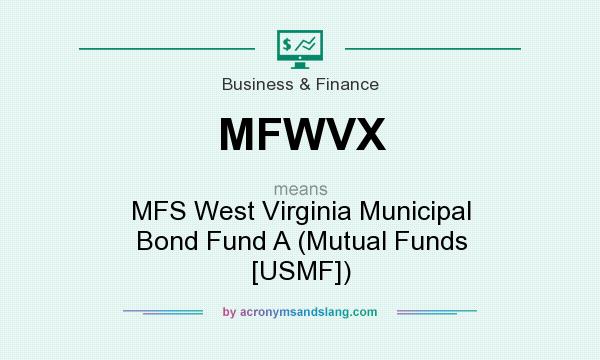 What does MFWVX mean? It stands for MFS West Virginia Municipal Bond Fund A (Mutual Funds [USMF])