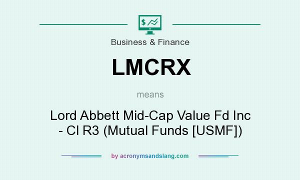 What does LMCRX mean? It stands for Lord Abbett Mid-Cap Value Fd Inc - Cl R3 (Mutual Funds [USMF])