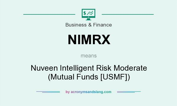 What does NIMRX mean? It stands for Nuveen Intelligent Risk Moderate (Mutual Funds [USMF])