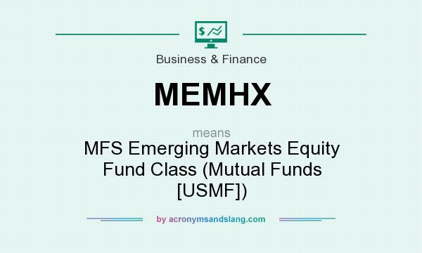 What does MEMHX mean? It stands for MFS Emerging Markets Equity Fund Class (Mutual Funds [USMF])
