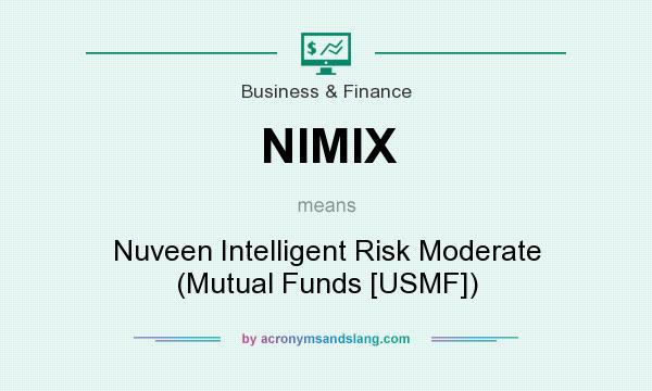 What does NIMIX mean? It stands for Nuveen Intelligent Risk Moderate (Mutual Funds [USMF])