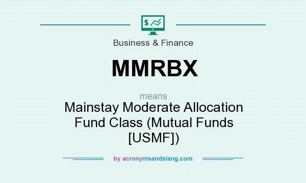 What does MMRBX mean? It stands for Mainstay Moderate Allocation Fund Class (Mutual Funds [USMF])