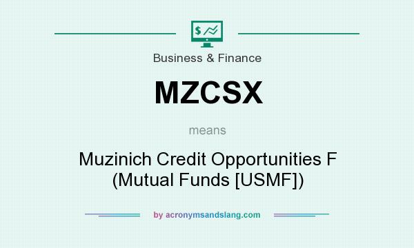 What does MZCSX mean? It stands for Muzinich Credit Opportunities F (Mutual Funds [USMF])