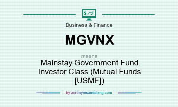 What does MGVNX mean? It stands for Mainstay Government Fund Investor Class (Mutual Funds [USMF])