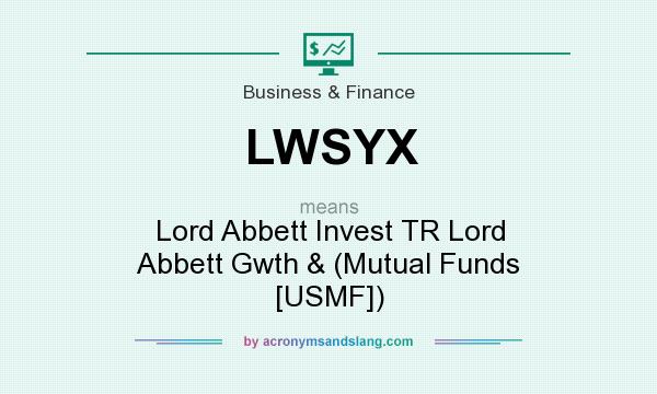 What does LWSYX mean? It stands for Lord Abbett Invest TR Lord Abbett Gwth & (Mutual Funds [USMF])
