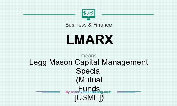 What does LMARX mean? It stands for Legg Mason Capital Management Special (Mutual Funds [USMF])