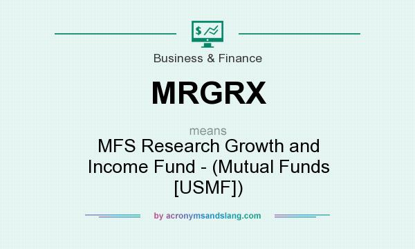 What does MRGRX mean? It stands for MFS Research Growth and Income Fund - (Mutual Funds [USMF])