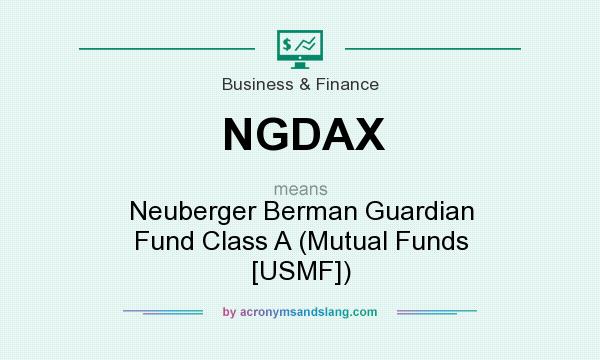 What does NGDAX mean? It stands for Neuberger Berman Guardian Fund Class A (Mutual Funds [USMF])