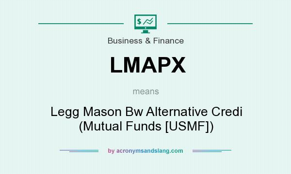 What does LMAPX mean? It stands for Legg Mason Bw Alternative Credi (Mutual Funds [USMF])