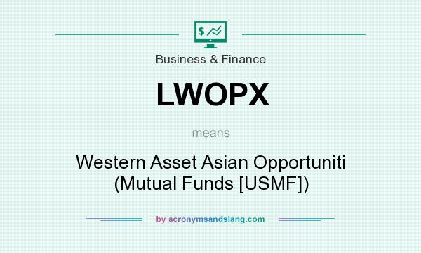 What does LWOPX mean? It stands for Western Asset Asian Opportuniti (Mutual Funds [USMF])