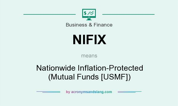 What does NIFIX mean? It stands for Nationwide Inflation-Protected (Mutual Funds [USMF])