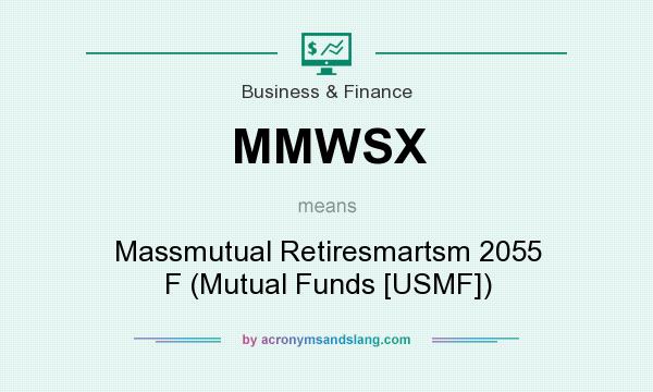What does MMWSX mean? It stands for Massmutual Retiresmartsm 2055 F (Mutual Funds [USMF])