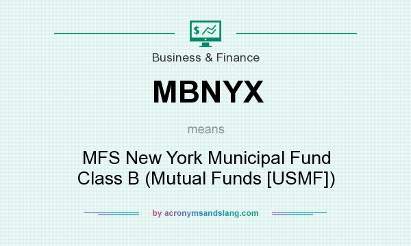 What does MBNYX mean? It stands for MFS New York Municipal Fund Class B (Mutual Funds [USMF])