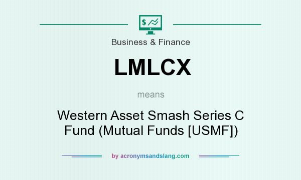 What does LMLCX mean? It stands for Western Asset Smash Series C Fund (Mutual Funds [USMF])