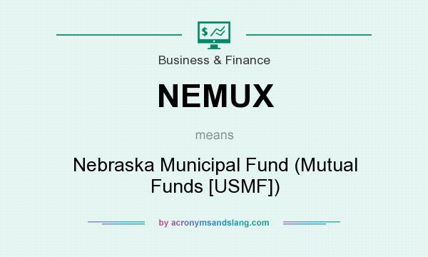 What does NEMUX mean? It stands for Nebraska Municipal Fund (Mutual Funds [USMF])