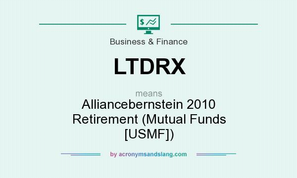 What does LTDRX mean? It stands for Alliancebernstein 2010 Retirement (Mutual Funds [USMF])